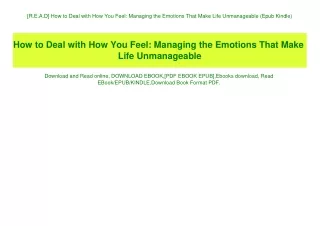 [R.E.A.D] How to Deal with How You Feel Managing the Emotions That Make Life Unmanageable (Epub Kindle)