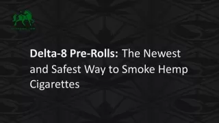 Delta-8 Pre-Rolls: The Newest and Safest Way to Smoke Hemp Cigarettes