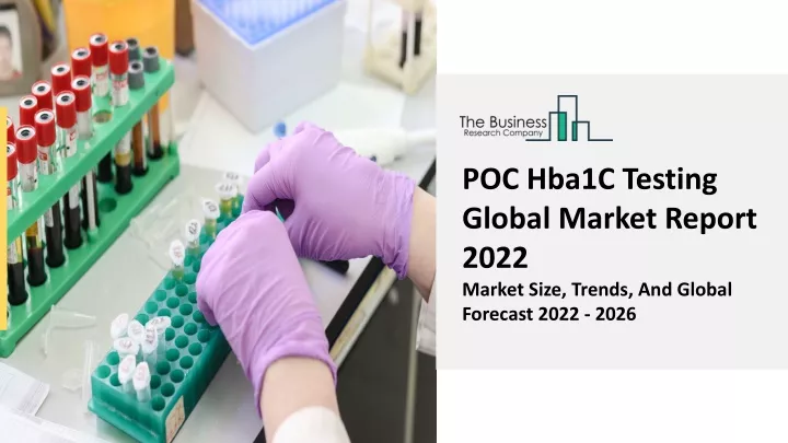 poc hba1c testing global market report 2022