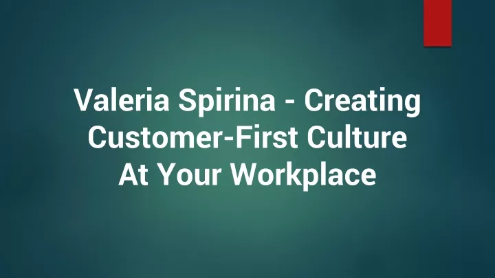 valeria spirina creating customer first culture at your workplac e