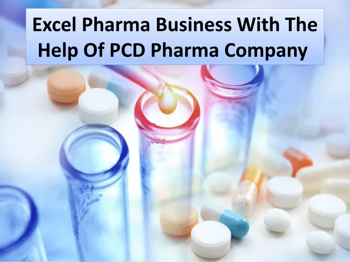 excel pharma business with the help of pcd pharma company