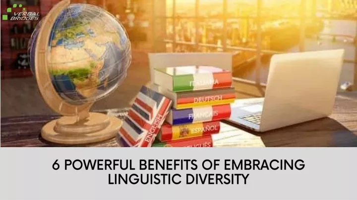 6 powerful benefits of embracing linguistic