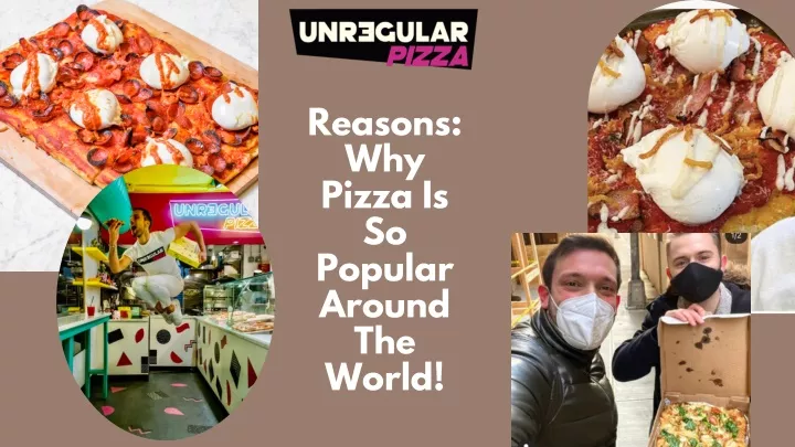 reasons why pizza is so popular around the world