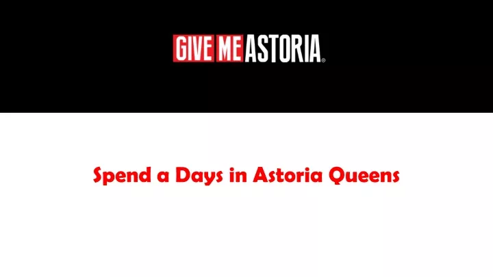 spend a days in astoria queens