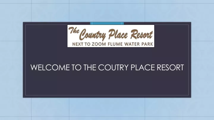 welcome to the coutry place resort