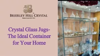 crystal glass jugs the ideal container for your home