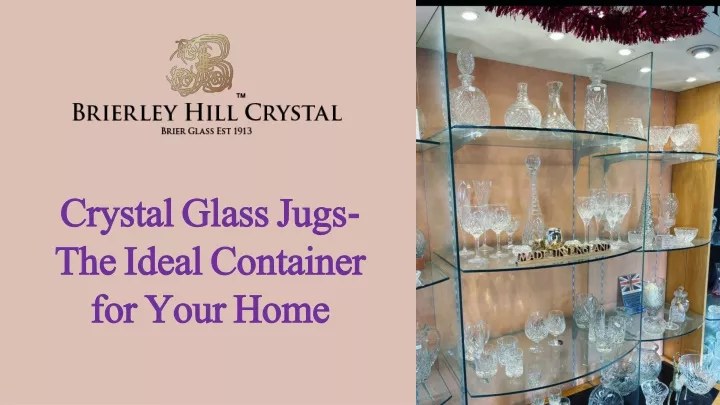 crystal glass jugs the ideal container for your home