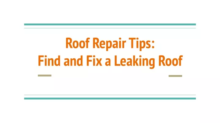 roof repair tips find and fix a leaking roof