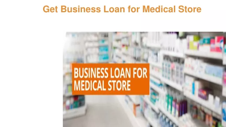 get business loan for medical store