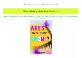 [ PDF ] Ebook Who's Having More Fun Than Me Read Online