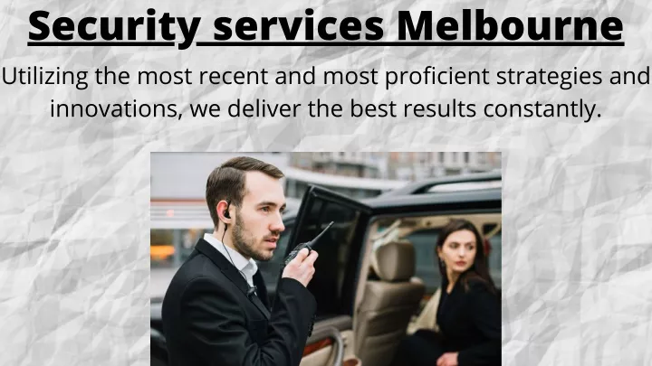 security services melbourne utilizing the most