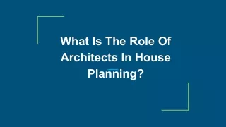 What Is The Role Of Architects In House Planning?