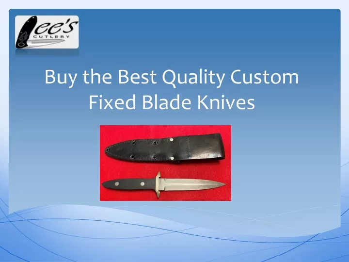 buy the best quality custom fixed blade knives