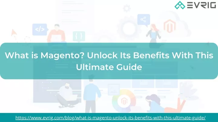 what is magento unlock its benefits with this