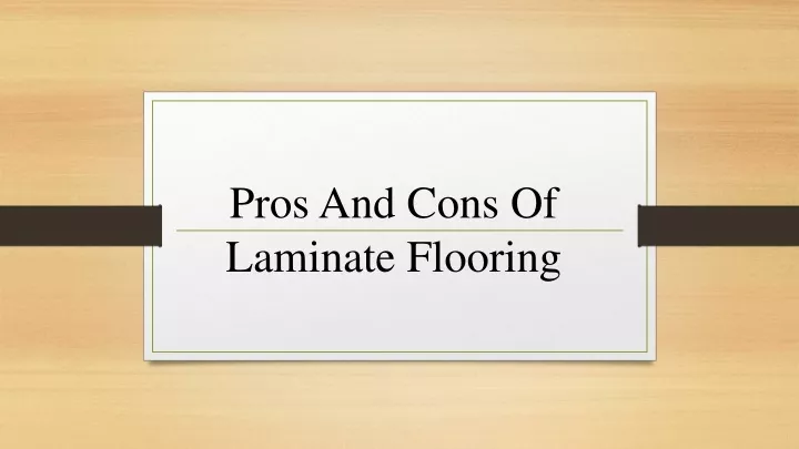 Ppt Pros And Cons Of Laminate Flooring Powerpoint Presentation Free Download Id11580347 8720