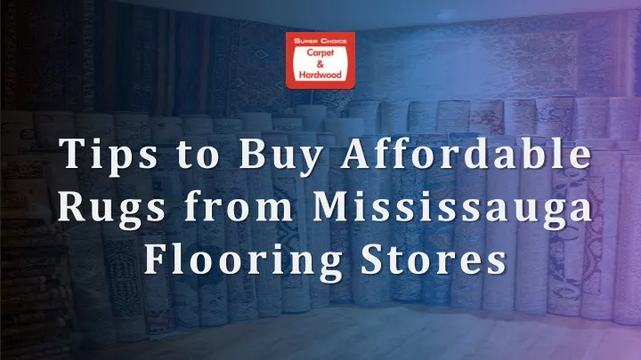 tips to buy affordable rugs from mississauga