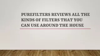 PureFilters Reviews All the Kinds of Filters That You Can Use Around the House