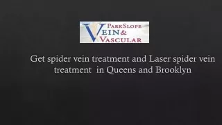 Get spider vein treatment and Laser spider vein treatment  in Queens and Brooklyn