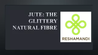 Jute the gilttery natural fiber