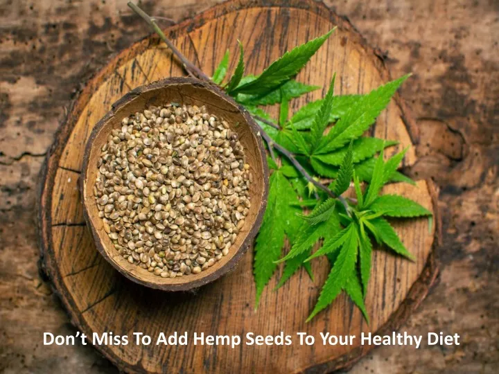 don t miss to add hemp seeds to your healthy diet
