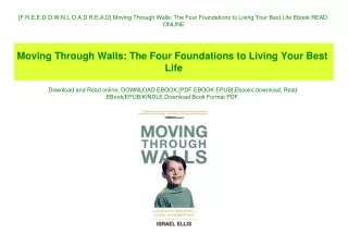[F.R.E.E D.O.W.N.L.O.A.D R.E.A.D] Moving Through Walls The Four Foundations to Living Your Best Life Ebook READ ONLINE