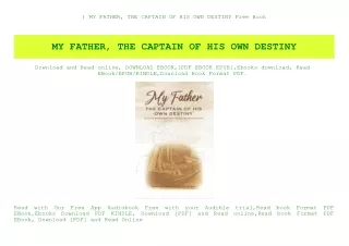 ^READ) MY FATHER  THE CAPTAIN OF HIS OWN DESTINY Free Book