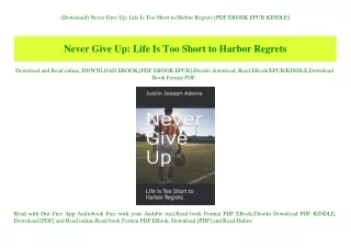 (Download) Never Give Up Life Is Too Short to Harbor Regrets [PDF EBOOK EPUB KINDLE]