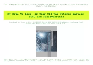 [PDF] DOWNLOAD READ My Soul To Lose 22-Year-Old War Veteran Battles PTSD and Schizophrenia #P.D.F. FREE DOWNLOAD^