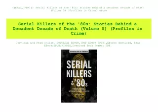 ((Read_[PDF])) Serial Killers of the '80s Stories Behind a Decadent Decade of Death (Volume 5) (Profiles in Crime) ebook