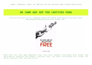 [FREE] [DOWNLOAD] [READ] HE CAME AND SET THE CAPTIVES FREE [KINDLE EBOOK EPUB]