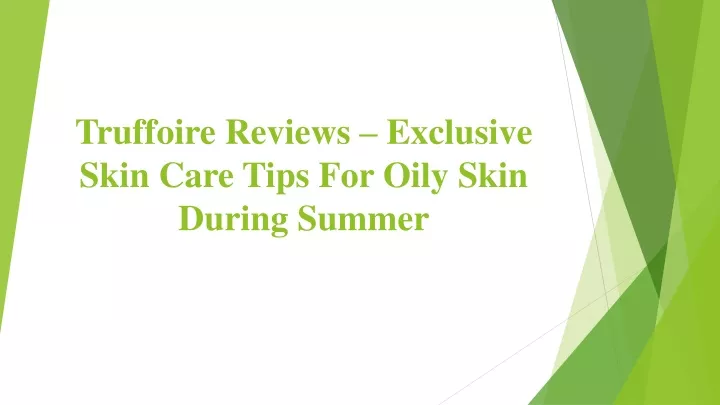 truffoire reviews exclusive skin care tips for oily skin during summer