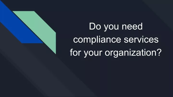 do you need compliance services for your