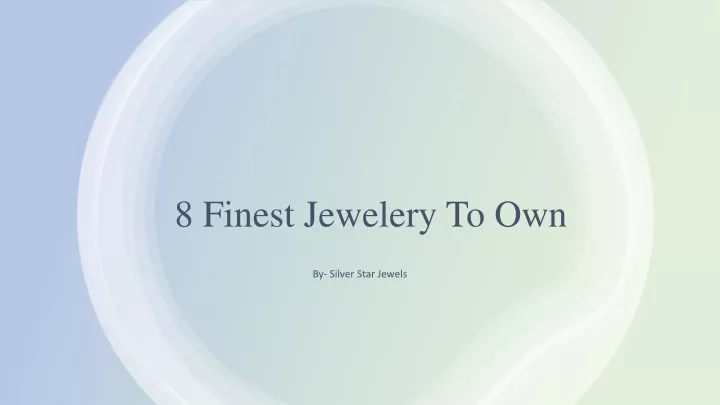 8 finest jewelery to own