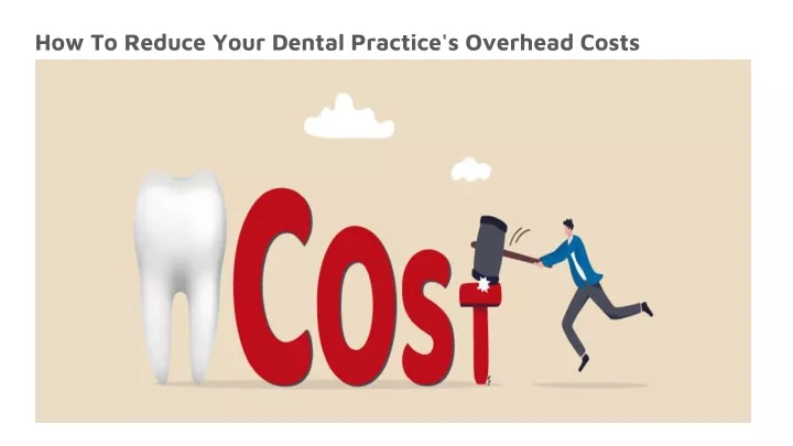how to reduce your dental practice s overhead costs