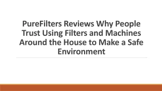 PureFilters Reviews People Trust Using Filters & Machines to Make a Environment
