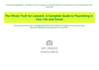 Free [download] [epub]^^ The Whole Truth for Lawyers A Complete Guide to Flourishing in Your Life and Career Free Downlo