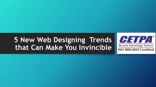 5 New Web Designing Trends that Can Make You Invincible