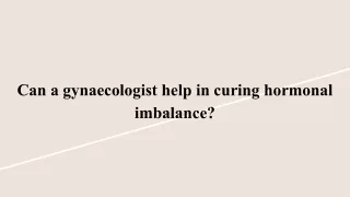 Can a gynaecologist help in curing hormonal imbalance_