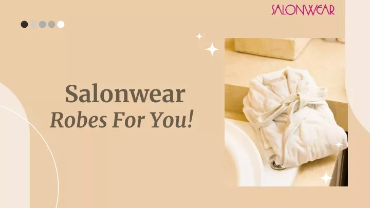 salonwear robes for you