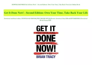DOWNLOAD FREE Get It Done Now! - Second Edition Own Your Time  Take Back Your Life Online Book