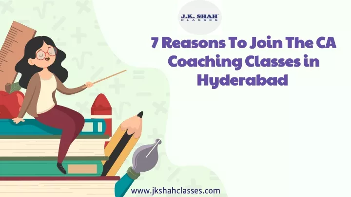 7 reasons to join the ca coaching classes in hyderabad