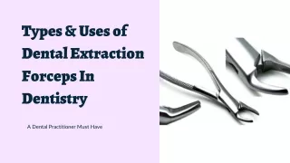 Types & Uses of Dental Extraction Forceps In Dentistry