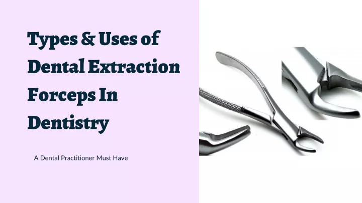 types uses of dental extraction forceps