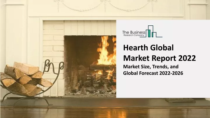 hearth global market report 2022 market size