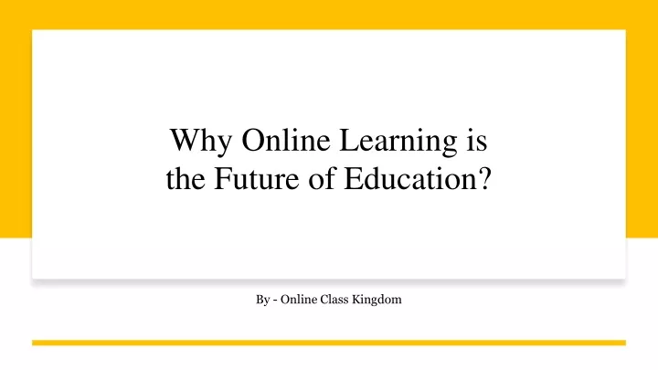 why online learning is the future of education