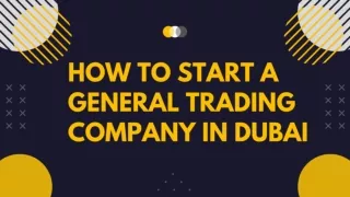 How to Start a General Trading Company in Dubai (1)