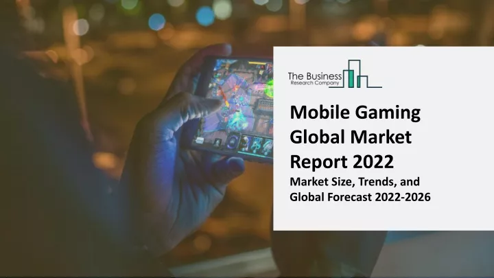 mobile gaming global market report 2022 market