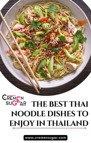 Thai Noodle Dishes You Should Try While in Thailand - Cremensugar