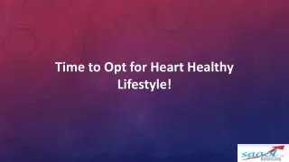 Time to Opt for Heart Healthy Lifestyle