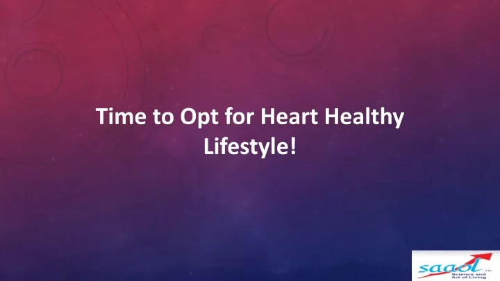 time to opt for heart healthy lifestyle